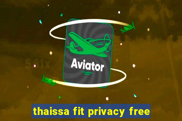 thaissa fit privacy free